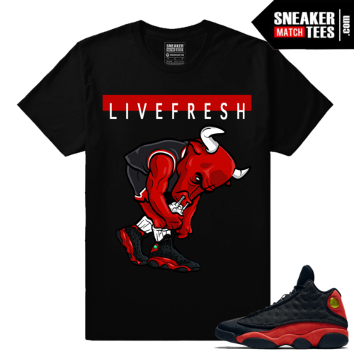Bred 13s live fresh bull Sneaker tee shirt