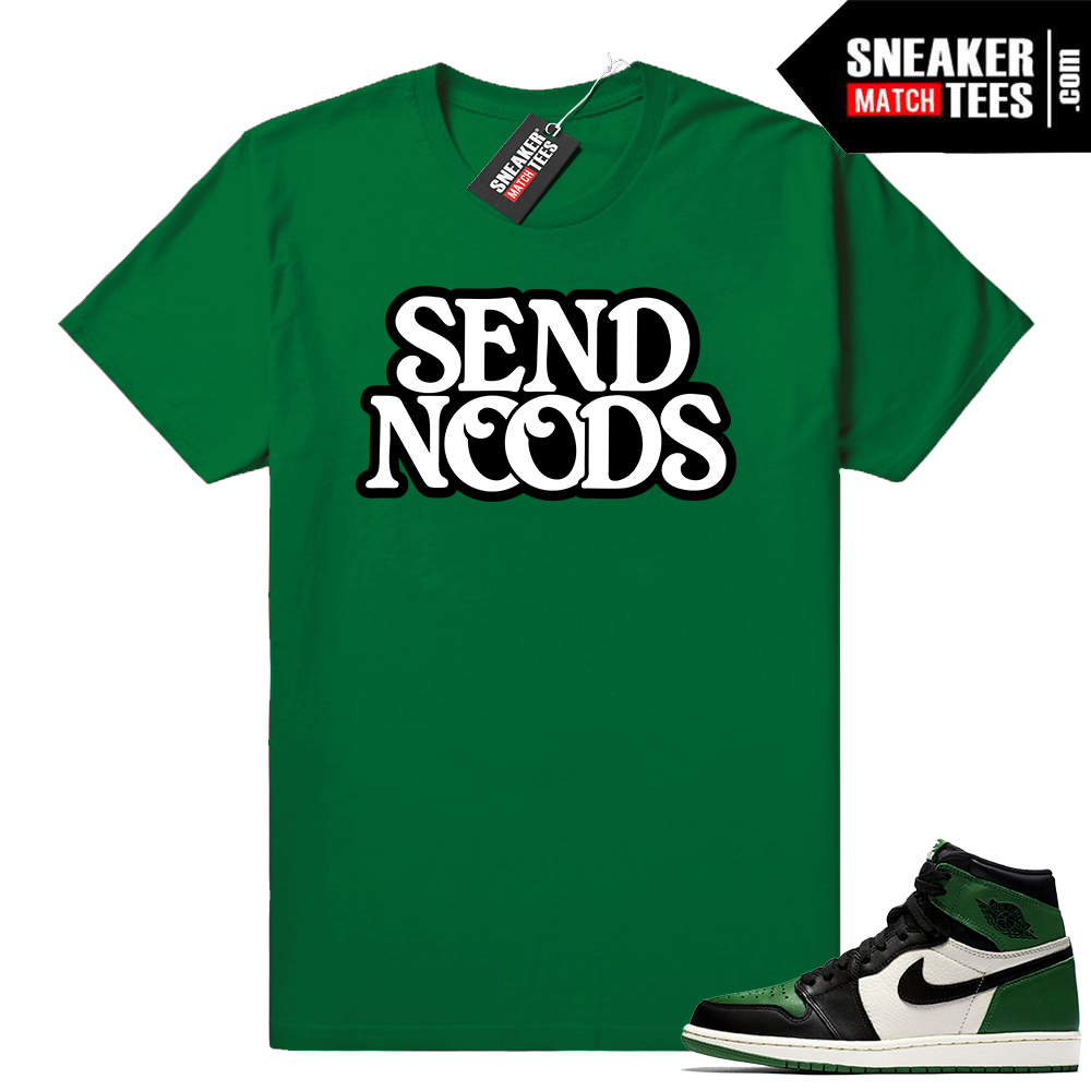 Send Nudes Pine Green 1s shirt