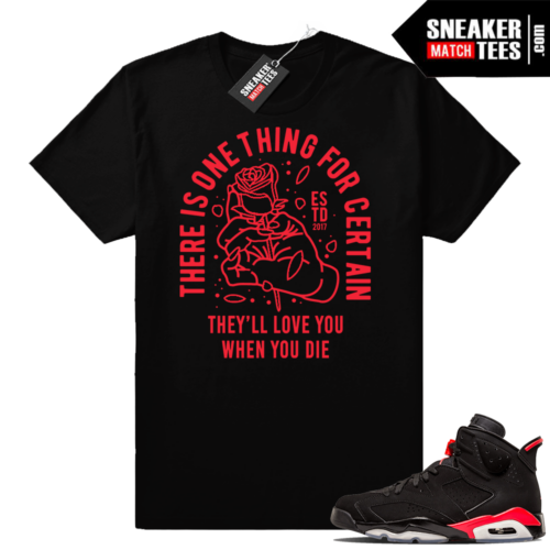 Jordan 6 Infrared When you Die t-shirt