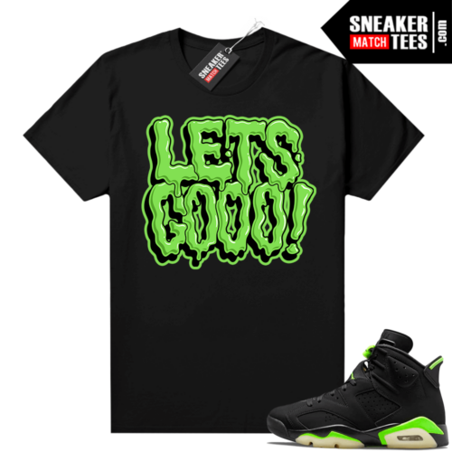 Electric Green 6s Unpredictable tees shirts Lets Gooo Bubble Drip