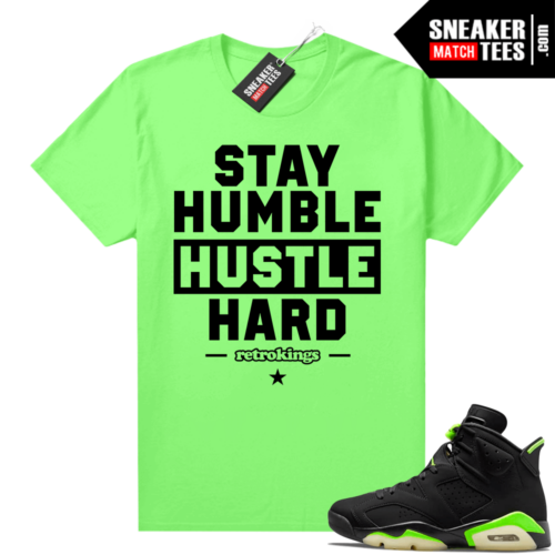 Electric Green 6s sneaker tees shirts Stay Humble