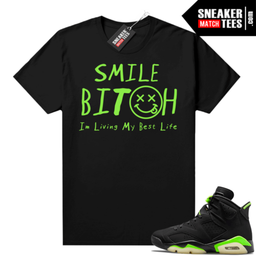 Electric Green 6s sneaker tees shirts black Living My Best Life