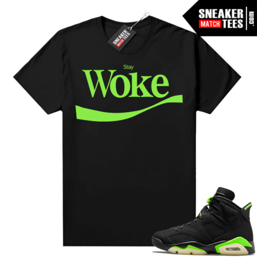 Electric Green 6s sneaker tees shirts black Stay Woke