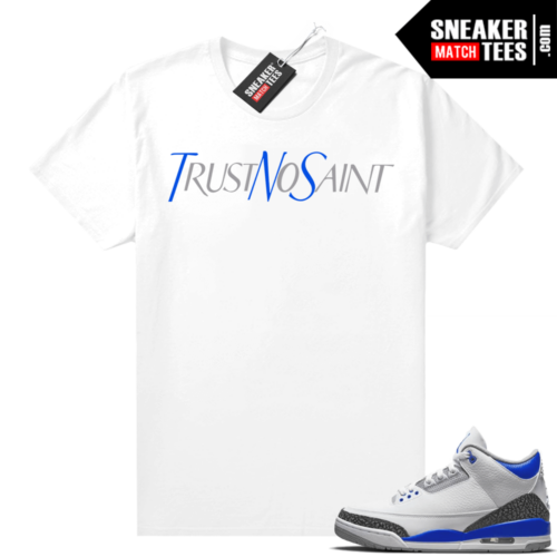 Racer Blue 3s Jordan Sneaker Tees Trust No Saint