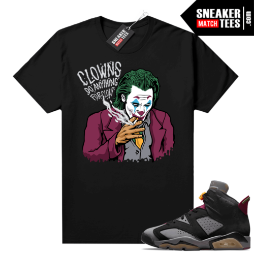 Bordeaux 6s Green Jordan Sneaker Tees Shirts Black Clowns Do Anything For Clout