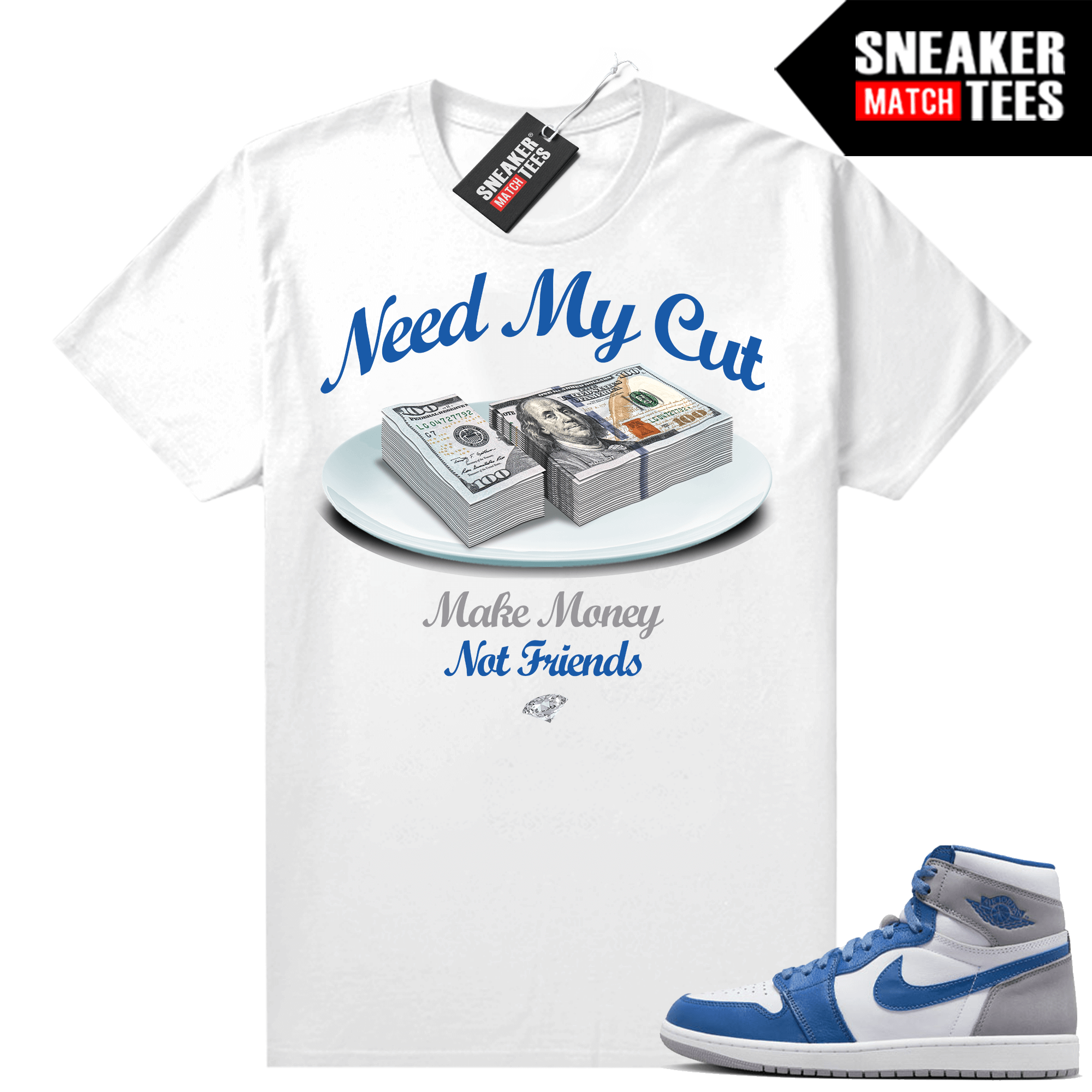 Jordan 1 True Blue shirts Sneaker Match Need My Cut