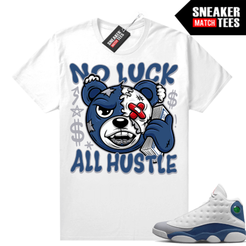 Jordan 13 French Blue shirts Urlfreeze Sneaker Match White No Luck All Hustle Bear