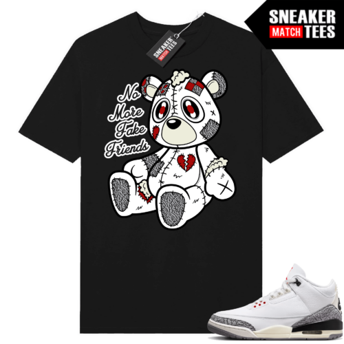 Jordan 3 White Cement Reimagined Sneaker Tees Match Black No More Fake Friends