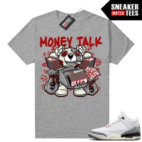 Jordan 3 White Cement Reimagined Sneaker Tees Match Heather Grey Money Talk Bear