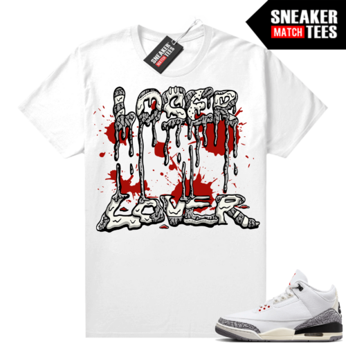 Jordan 3 White Cement Reimagined Sneaker Tees Match White Loser Lover