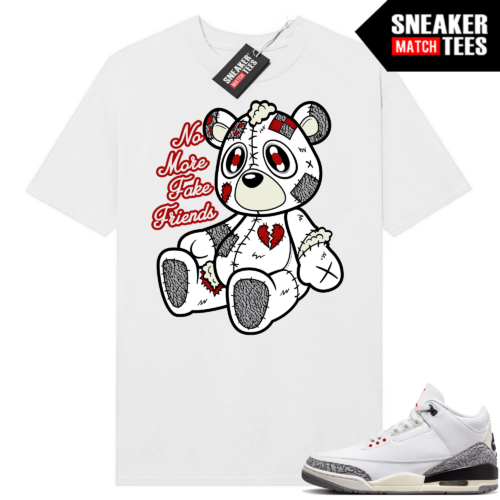Jordan 3 White Cement Reimagined Sneaker Tees Match White No More Fake Friends