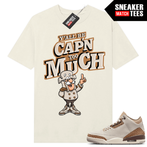 Jordan 3 Palomino shirts Sneaker Match Sail CAPN Too Much