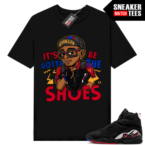 Jordan 8 Playoffs Sneaker Tees Black shirt Gotta Be the Shoes