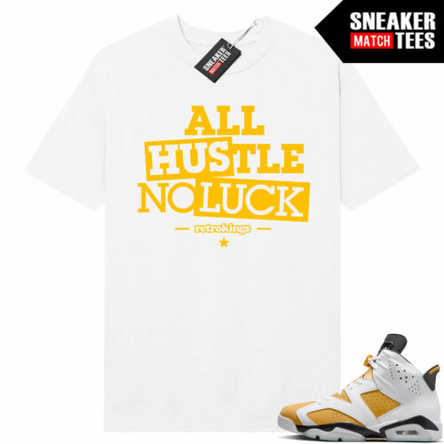 Jordan 6 Yellow Ochre Sneaker Match Tees White RK All Hustle No Luck