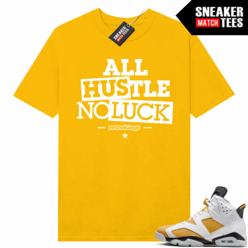 Jordan 6 Yellow Ochre Sneaker Match Tees Yellow Gold RK All Hustle No Luck