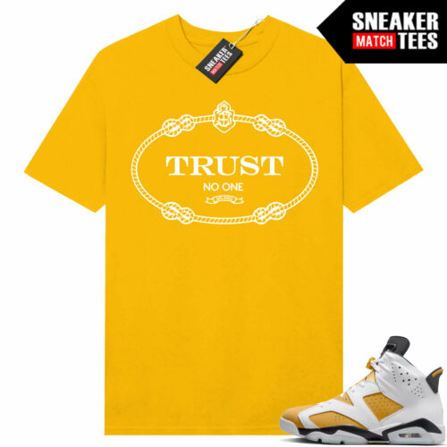 Jordan 6 Yellow Ochre Sneaker Match Tees Yellow Gold Trust No One