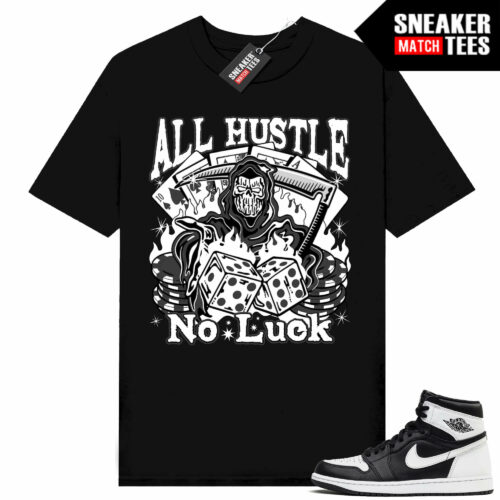 Jordan 1 Black White Sneaker Tees Match Black Reaper All Hustle No Luck