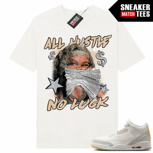 Jordan 3 Craft Ivory Sneaker Tees Matching Ivory Shirt Distress All Hustle No Luck