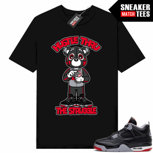 Jordan 4 Bred Reimagined Sneaker Tees Shirt Match Black Hustle Through the Struggle