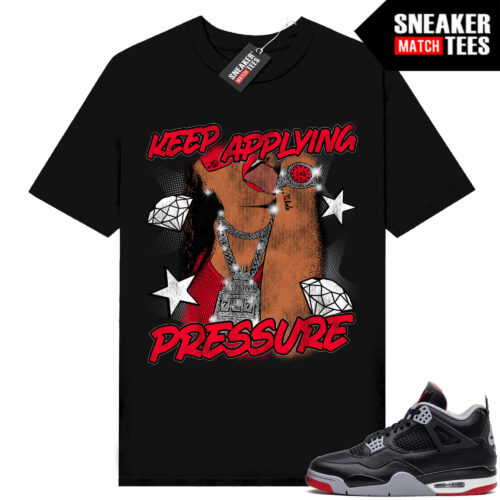 Jordan 4 Bred Reimagined Sneaker Tees Shirt Match Black Keep Applying Pressure