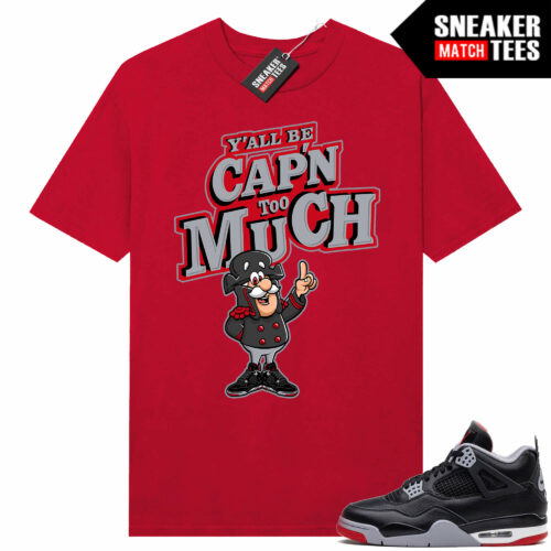 Jordan 4 Bred Reimagined Sneaker Tees Shirt Match Red CAPN TOO MUCH