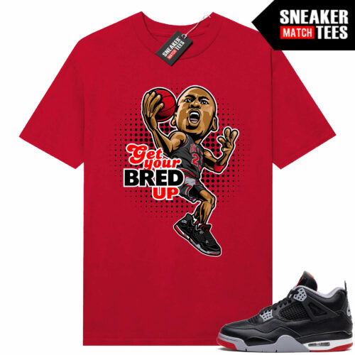 Jordan 4 Bred Reimagined Sneaker Tees Shirt Match Red Get your Bred Up
