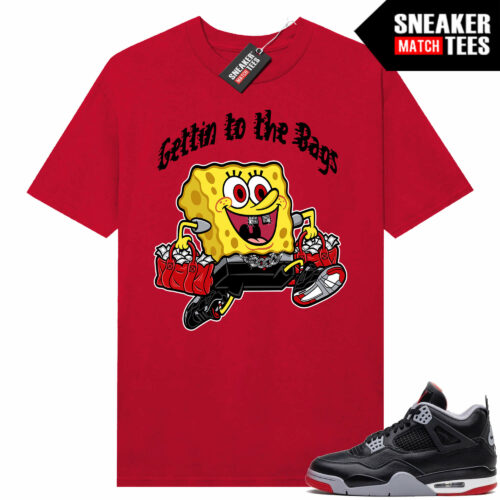 Jordan 4 Bred Reimagined Sneaker Tees Shirt Match Red Gettin to the Bags