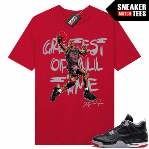 Jordan 4 Bred Reimagined Sneaker Tees Shirt Match Red Greatest of All Time