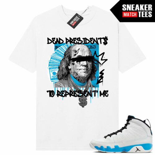 Jordan 9 Powder Blue Sneaker Tees Match White Shirt Dead Presidents Represent Me