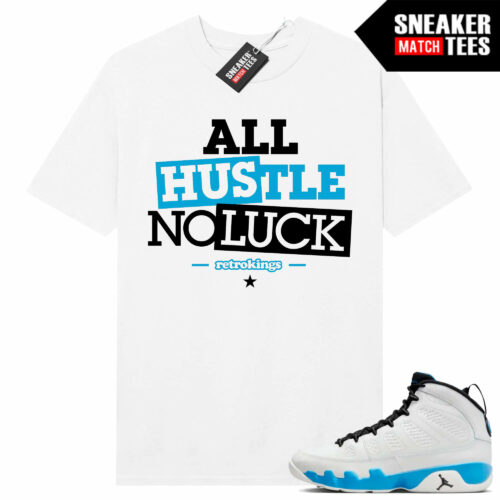 Jordan 9 Powder Blue Sneaker Tees Match White Shirt RK All Hustle No Luck