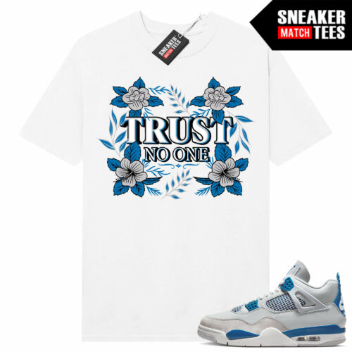 Military Blue 4s Sneaker Tees Match White Floral Trust No One