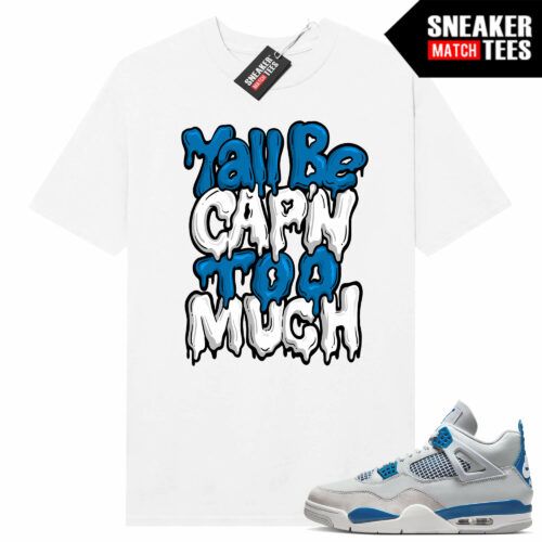 Military Blue 4s Sneaker Tees Match White Yall Be Cappin
