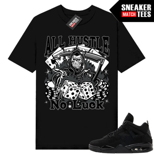 Black Cat 4s Jordan Match Tees Black Shirt All Hustle No Luck