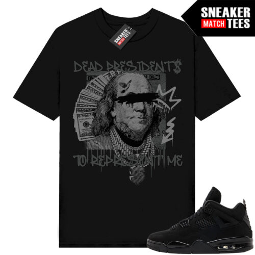 Black Cat 4s Jordan Match Tees Black Shirt Dead Presidents Represent Me