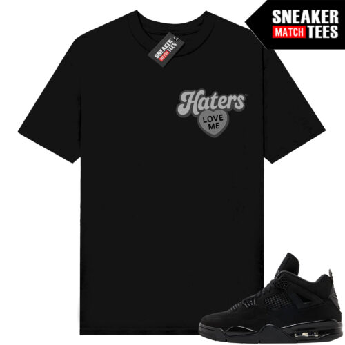 Black Cat 4s Jordan Match Tees Black Shirt Haters Love Me
