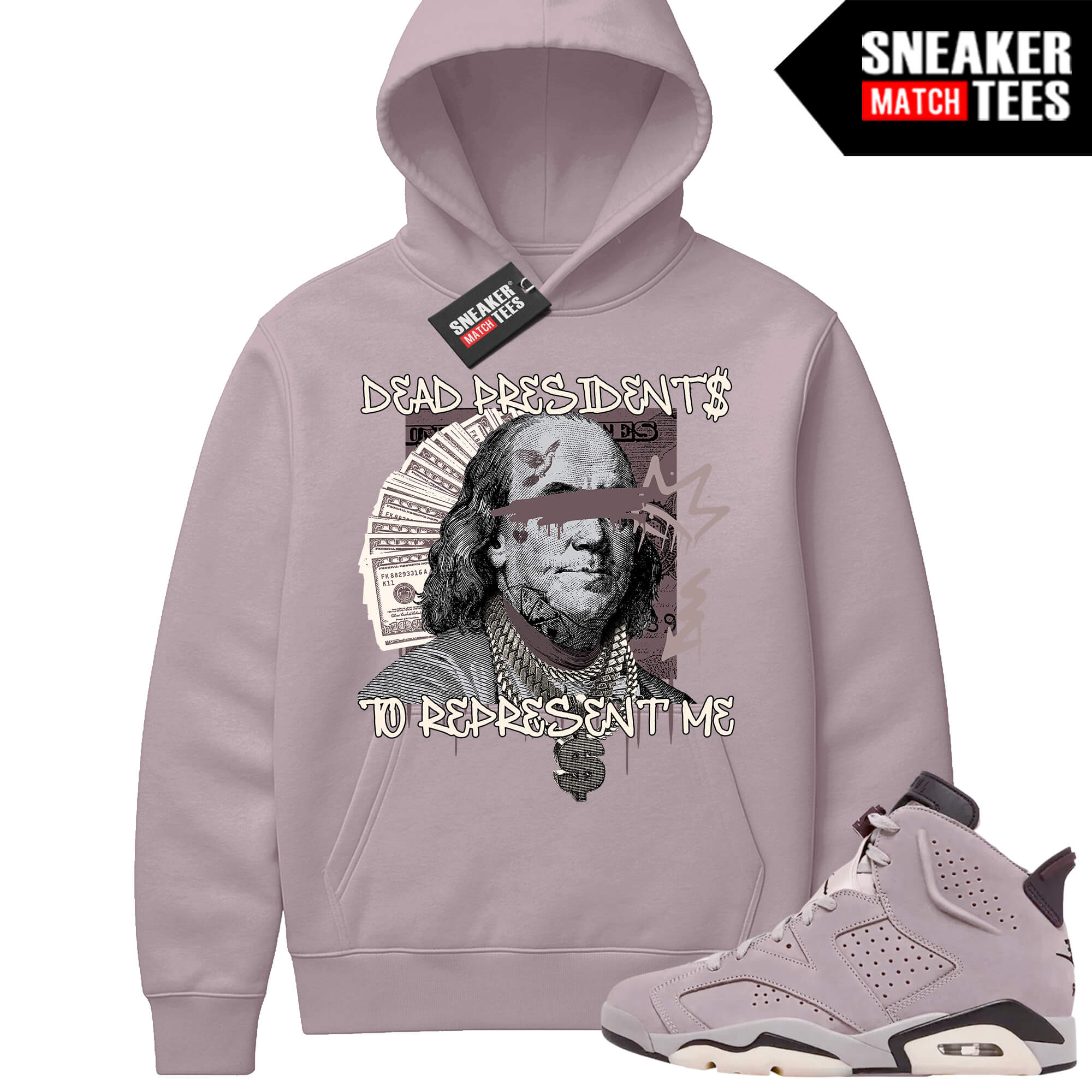 Jordan 6 AMM Smokey Mauve Sneaker Match Hoodie Mauve Dead Presidents Represent Me