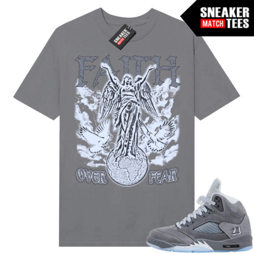 Wolf Grey 5s Sneaker Match Tees Wolf Grey T-shirt Faith Over Fear