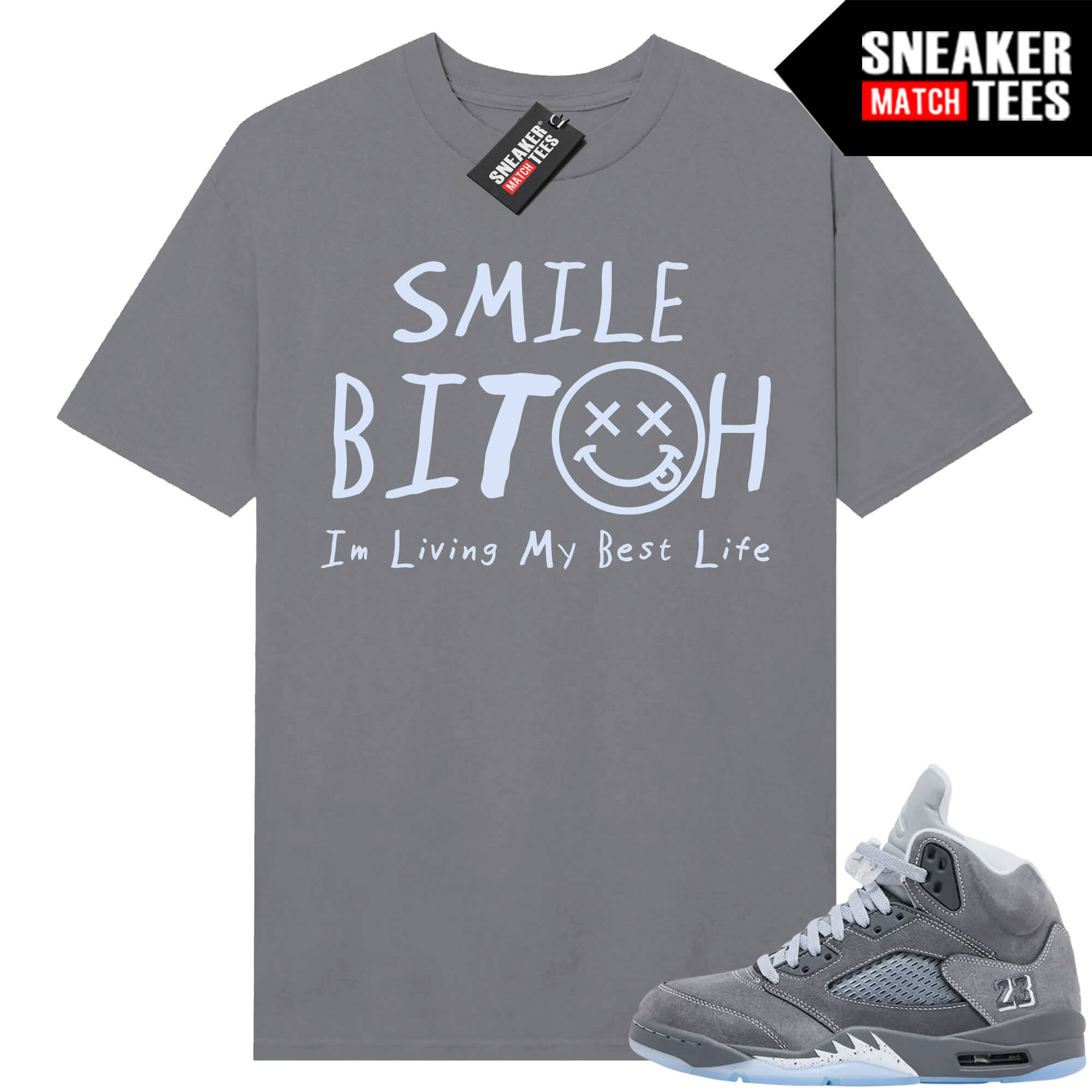 Wolf Grey 5s Sneaker Match Tees Wolf Grey T-shirt Living My best Life
