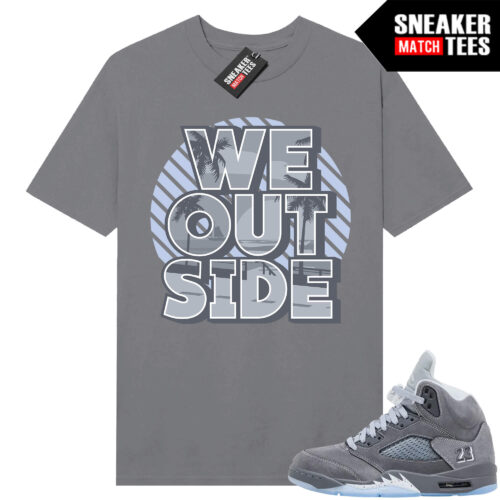 Wolf Grey 5s Sneaker Match Tees Wolf Grey T-shirt We Outside