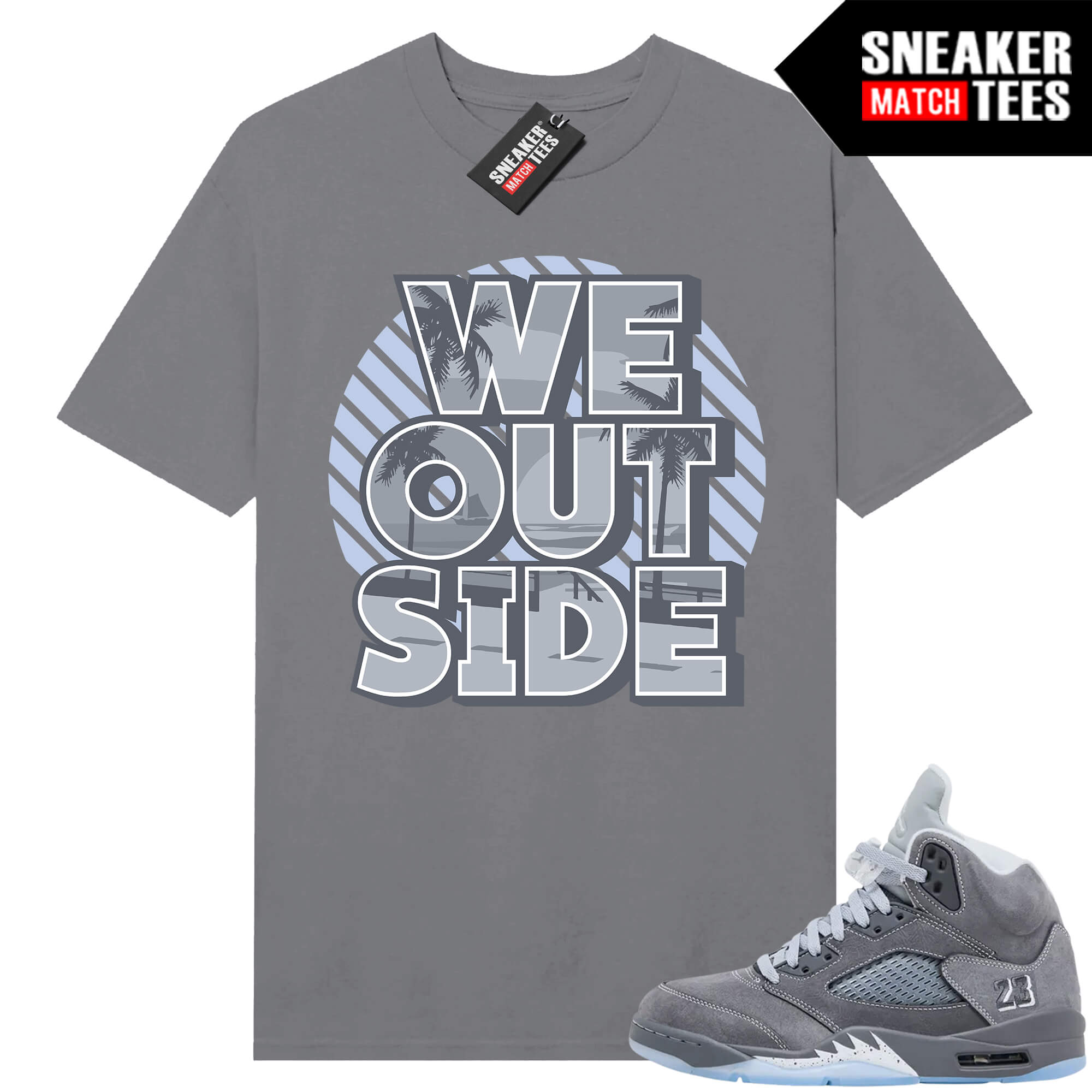 Wolf Grey 5s Sneaker Match Tees Wolf Grey T-shirt We Outside