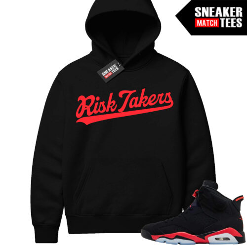 Infrared 6s Reverse Sneaker Match Hoodies Black Risktakers Script