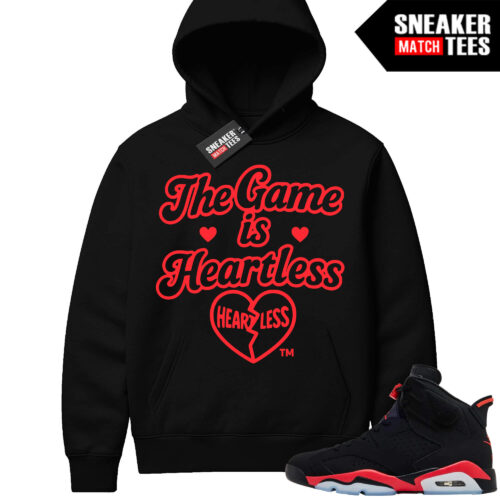 Infrared 6s Reverse Sneaker Match Hoodies Black The Game is Heartless