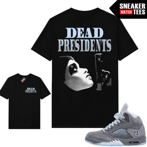 Wolf Grey 5s Sneaker Match Tees Black Dead Presidents V2