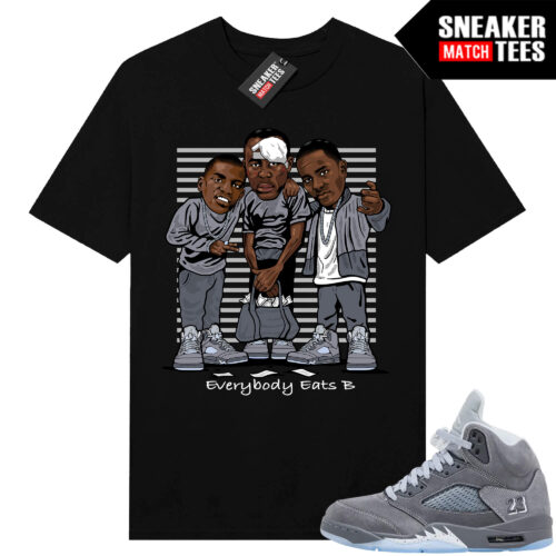 Wolf Grey 5s Sneaker Match Tees Black Everbody Eats B Toons
