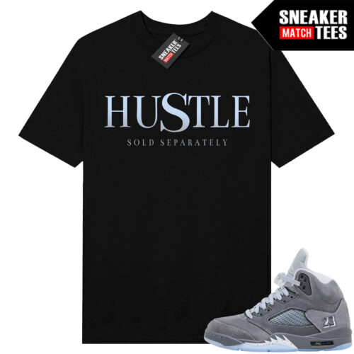 Wolf Grey 5s Sneaker Match Tees Black Hustle Sold Seperately