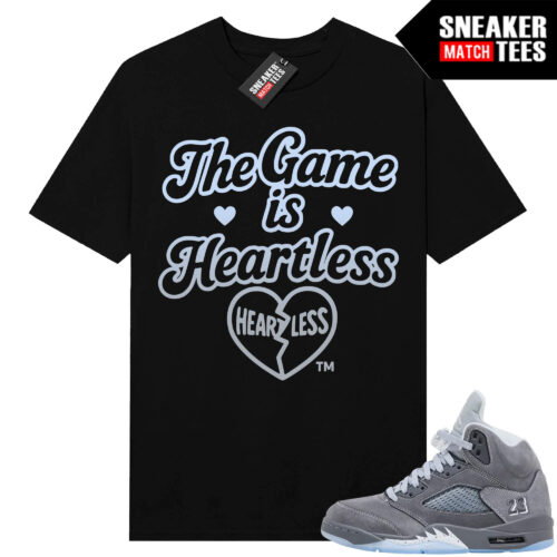 Wolf Grey 5s Sneaker Match Tees Black The Game Is Heartless