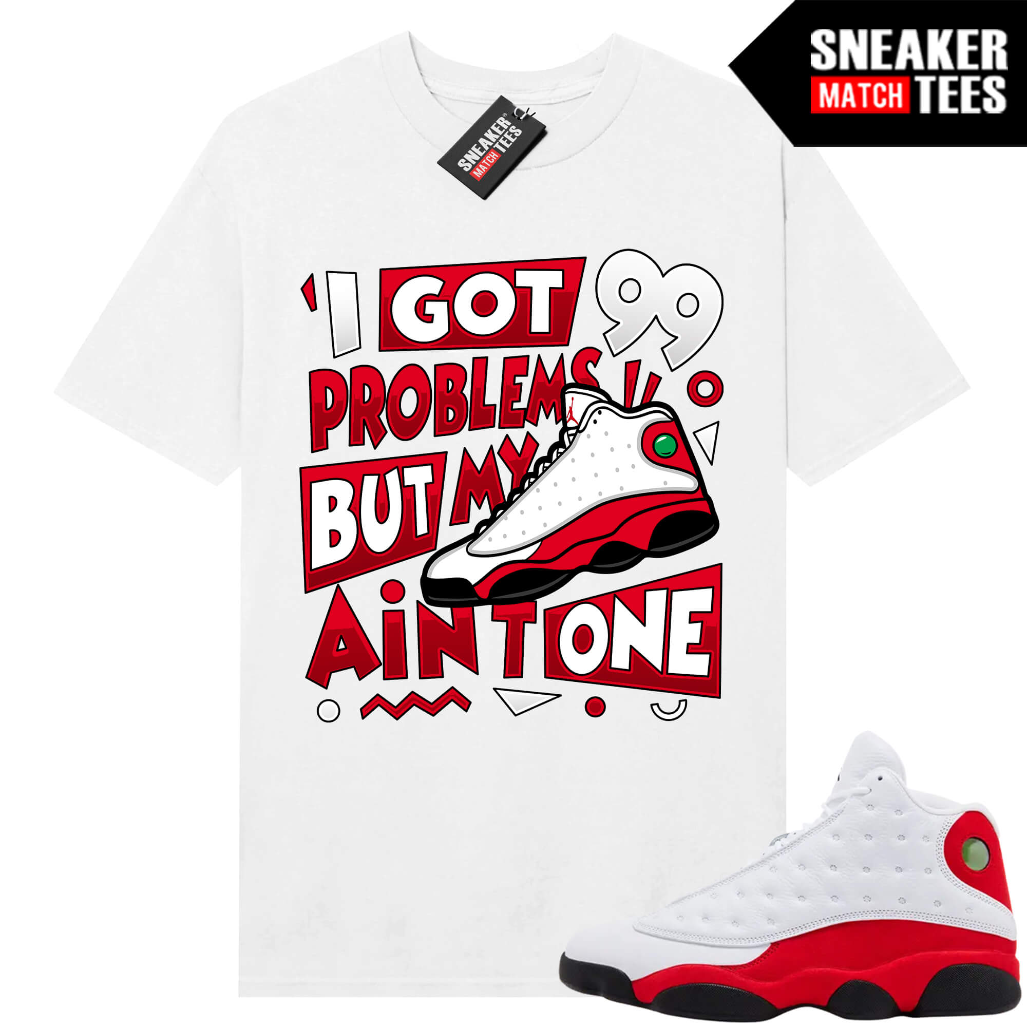 Jordan 13 Chicago Sneaker Match Tees White 99 Problems
