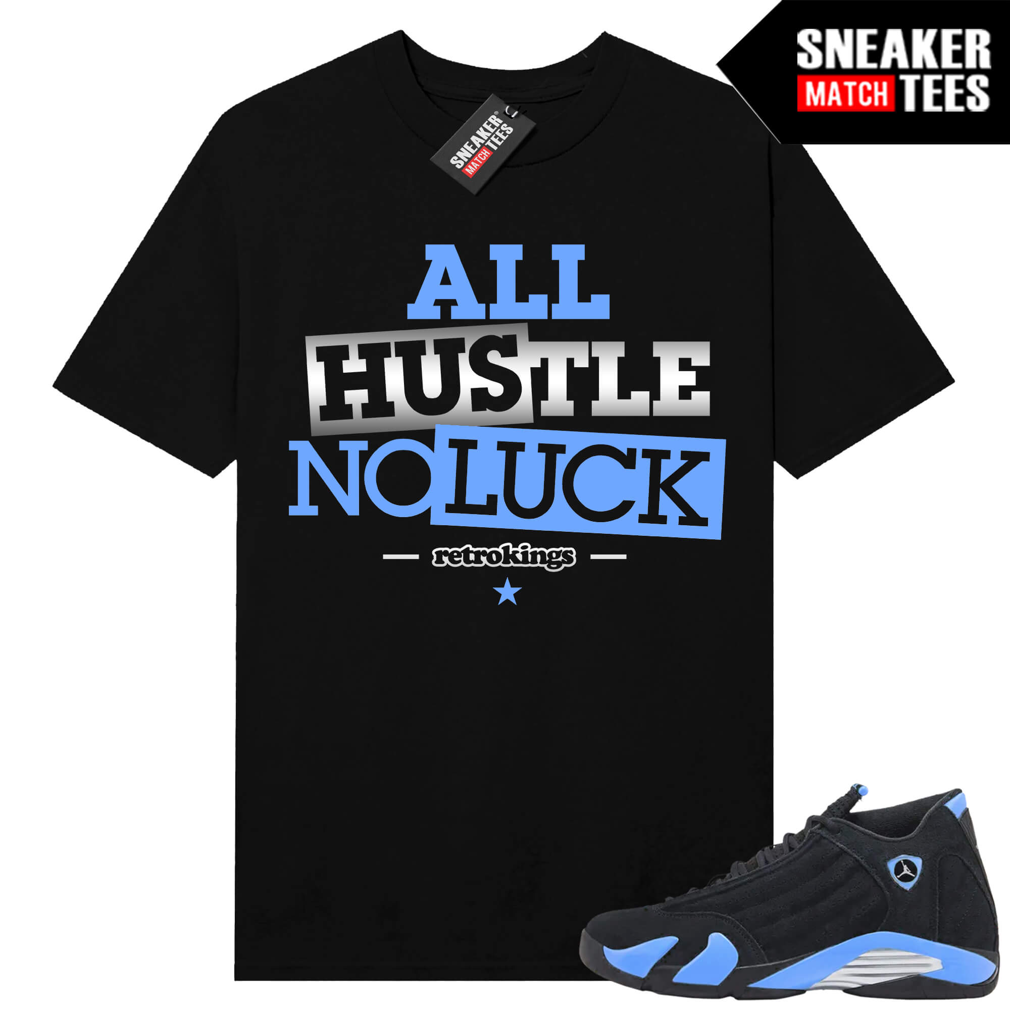 Jordan 14 Black University Blue Sneaker Match Tees Black All Hustle No Luck