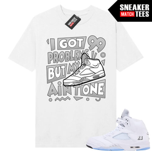 White Metallic 5 AJ5 Sneaker Match Tees White Shirt 99 Problems