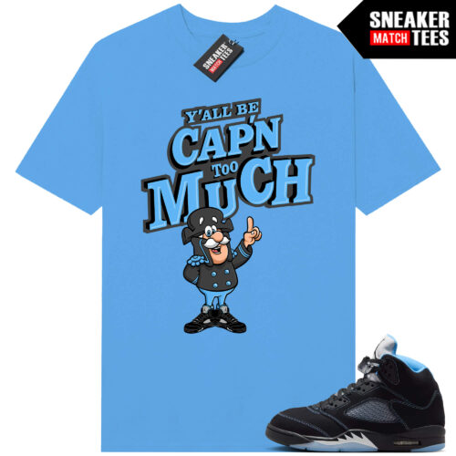Black Carolina 5 AJ5 Sneaker Match Tees Carolina Blue Yall Be CAPN too Much